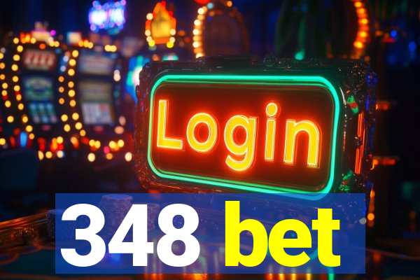 348 bet